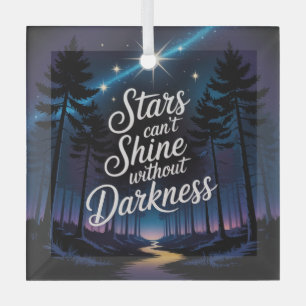Stars Can't Shine Without Darkness Glass Ornament