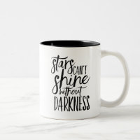 Stars Can't Shine Without Darkness Mug