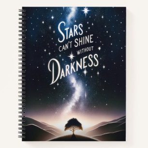 Stars Can't Shine Without Darkness Notebook