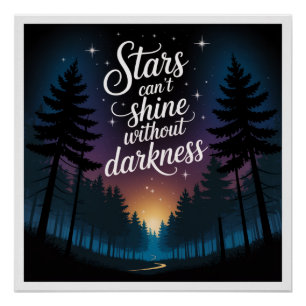 Stars Can't Shine Without Darkness Poster