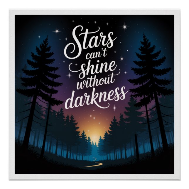 Stars Can't Shine Without Darkness Poster (Front)