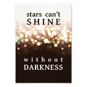 Stars Can't shine without darkness stardust fire Photo Print