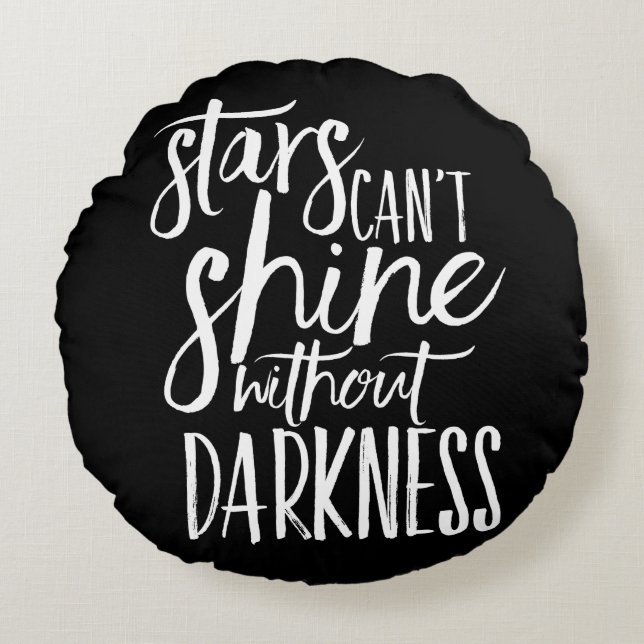 Stars Can't Shine Without Darkness White Script Round Pillow (Front)