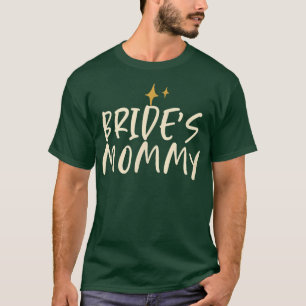 Stars Funny Friend Saying Bride's Mommy T-Shirt