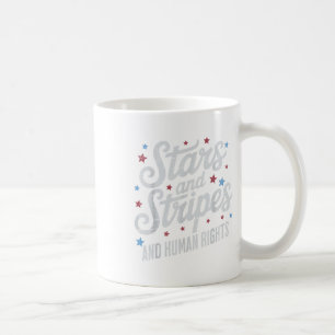 Stars Stripes And Human Rights 4th Of July Equal R Coffee Mug