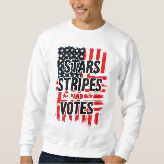 Stars, Stripes, and Votes with american flag Sweatshirt