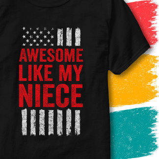 Stars Stripes Flag Quote Awesome Like My Niece T-Shirt