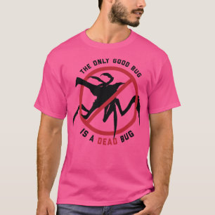 Starship Troopers The Only Good Bug is a Dead Bug  T-Shirt
