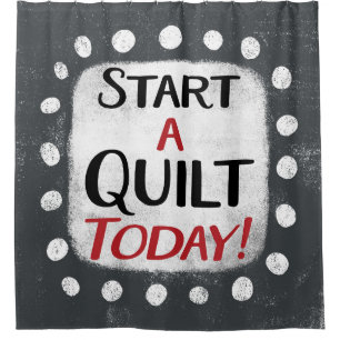Start A Quilt Today Shower Curtain