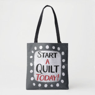 Start A Quilt Today Tote Bag