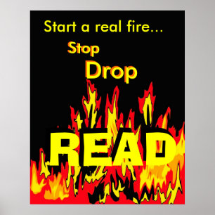 Start a real fire... Stop, Drop, READ Poster