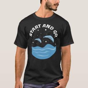 Start and Go! - Cute Dolphins T-Shirt
