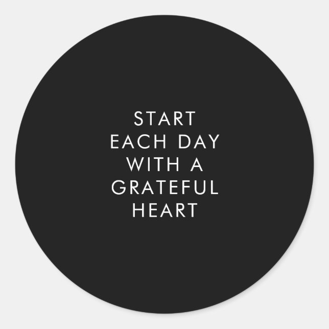 Start Each Day with a Grateful Heart Black Minimal Classic Round Sticker (Front)