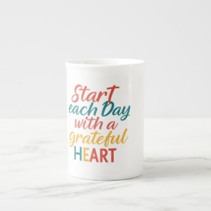 Start Each Day with a Grateful Heart - Specialty  Bone China Mug