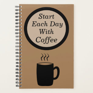 "Start Each Day with Coffee" Coffee First! Journal Planner