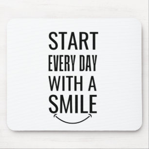 Start every day with a smile mouse pad