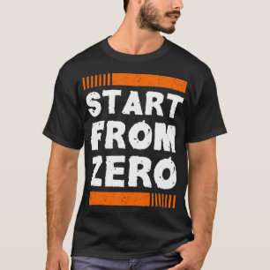 Start from zero T-Shirt