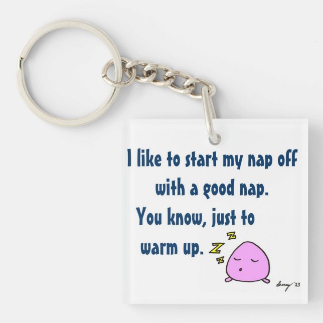 'Start My Nap With A Good Nap' Acrylic Keychain (Front)