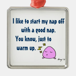 'Start My Nap With A Good Nap' Ornament Customize