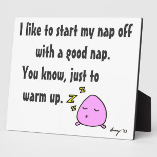 'Start My Nap With A Good Nap' Plaque