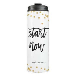 Start Now Black and White with Faux Gold and Name Thermal Tumbler