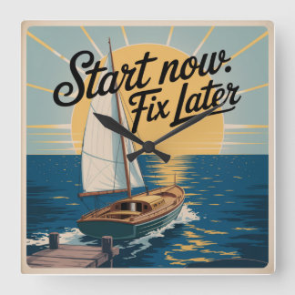 Start Now. Fix Later Square Wall Clock