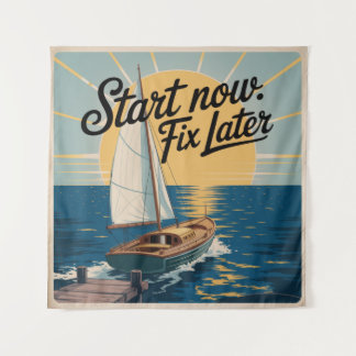 Start Now. Fix Later Tapestry