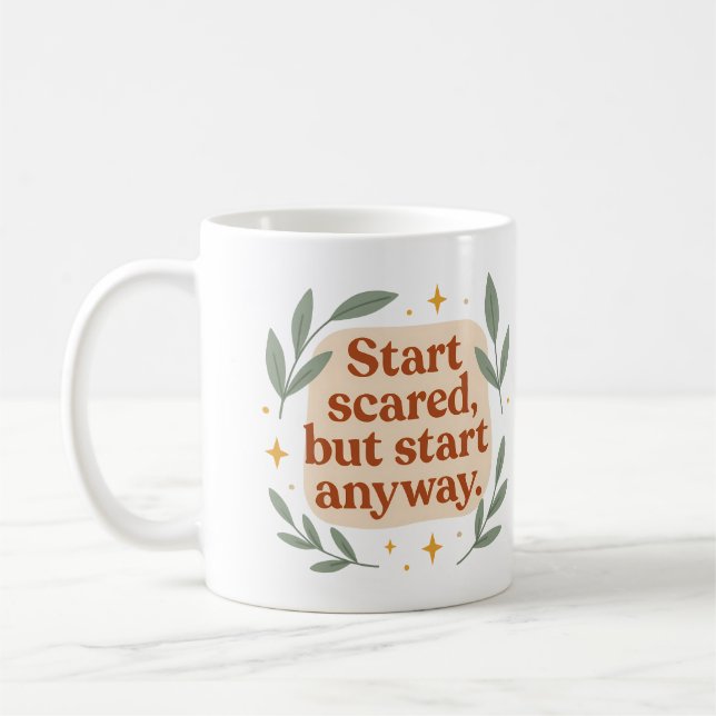 Start scared, but start anyway - Mug (Left)