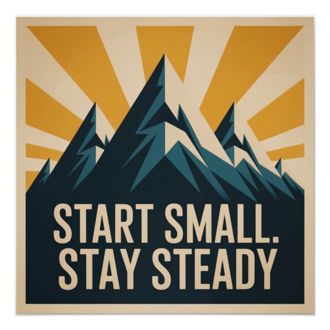 Start Small. Stay Steady Poster (Front)