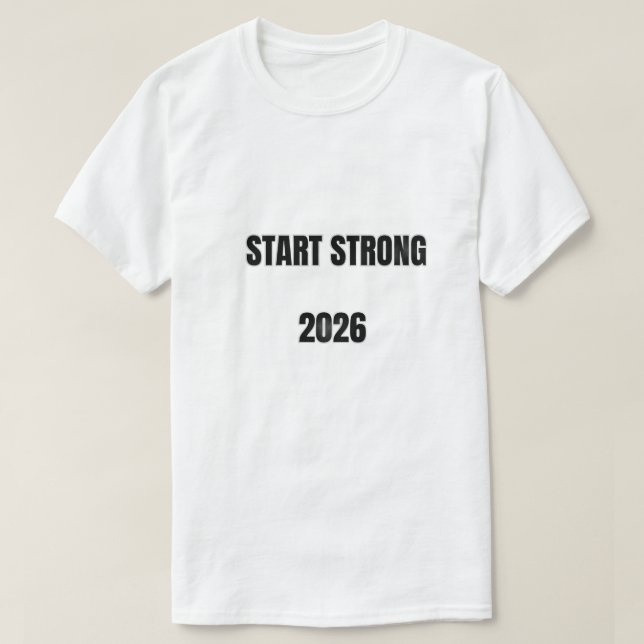 Start Strong 2026 Typography Design | New Year Mot T-Shirt (Design Front)