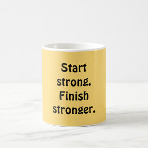Start strong. Finish stronger. Coffee Mug