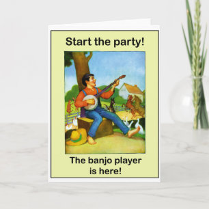 Start the party! The banjo player is here! Card