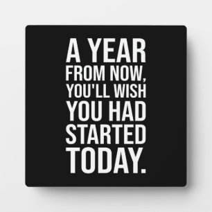 Start Today, New Year's Resolution - Motivational Plaque