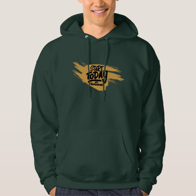Start Today, Not Tomorrow Hoodie (Front)