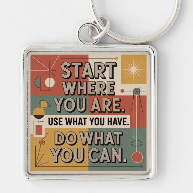 Start Where You Are. Use What You Have Keychain (Front)