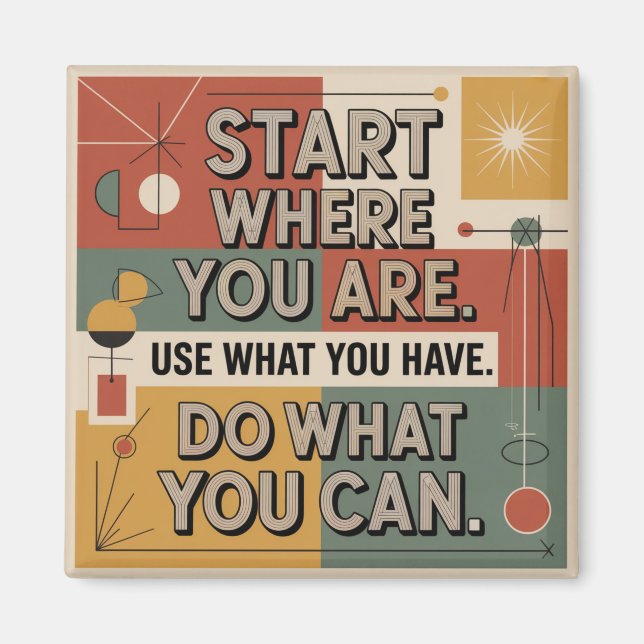 Start Where You Are. Use What You Have Magnet (Front)
