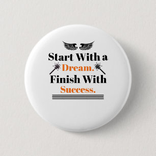 Start With a Dream Finish With Success Inspir 2 Inch Round Button