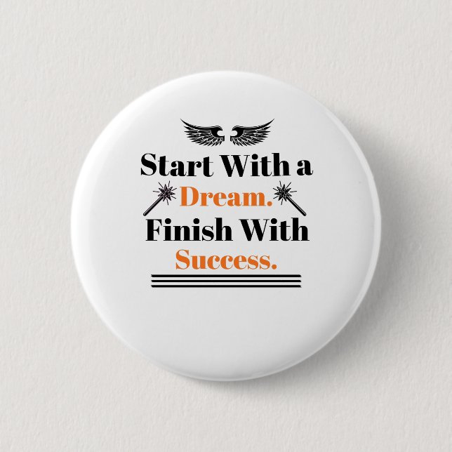 Start With a Dream Finish With Success Inspir 2 Inch Round Button (Front)