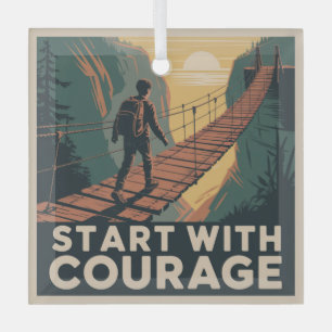 Start With Courage Glass Ornament