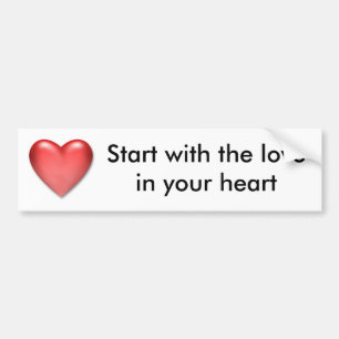 Start with the love in your heart bumper sticker