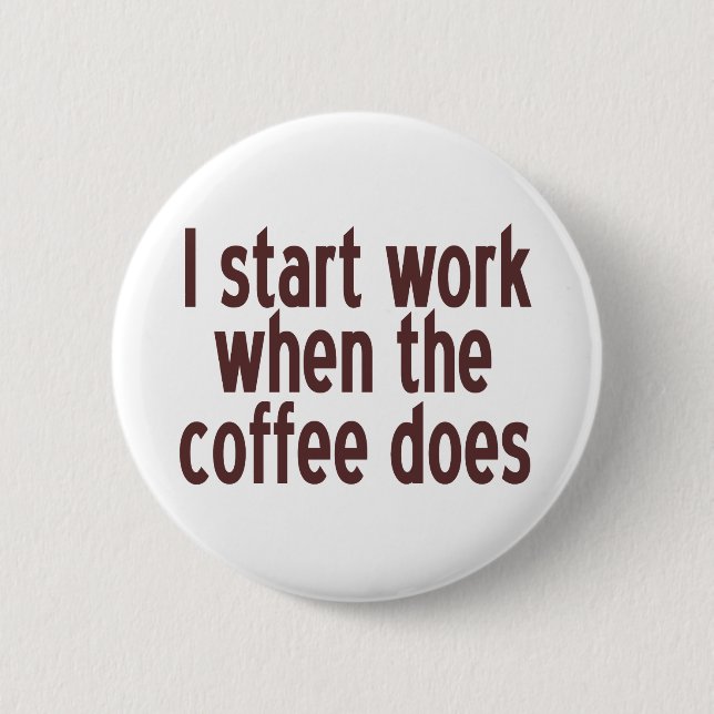 Start Working Coffee 2 Inch Round Button (Front)