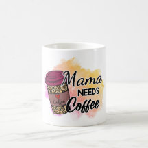 Start Your Day Right with Our 'Mama Needs Coffee' 