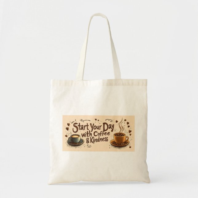 Start Your Day with Coffee & Kindness Quote Tote Bag (Front)
