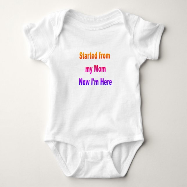 Started from Mom Now I'm Here Toddler Bodysuit (Front)