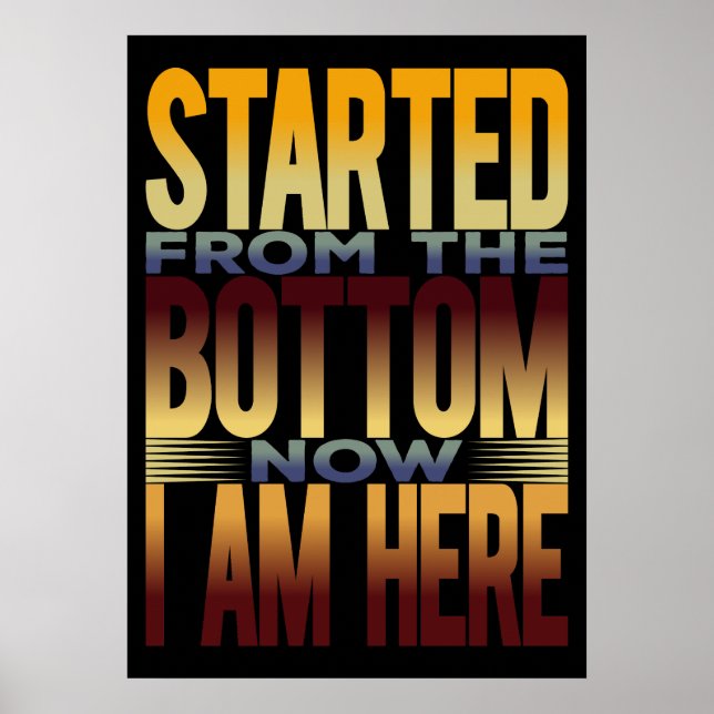 Started From The Bottom Now I'm Here Poster (Front)