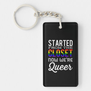 Started From The Closet Now We're Queer Keychain
