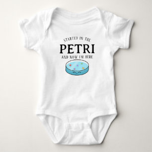 Started In The Petri Now I'm Here Baby Bodysuit