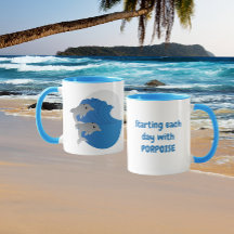 Starting each day with PORPOISE