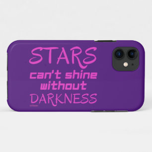 STARTS CAN'T SHINE WITHOUT DARKNESS inspirational iPhone 11 Case