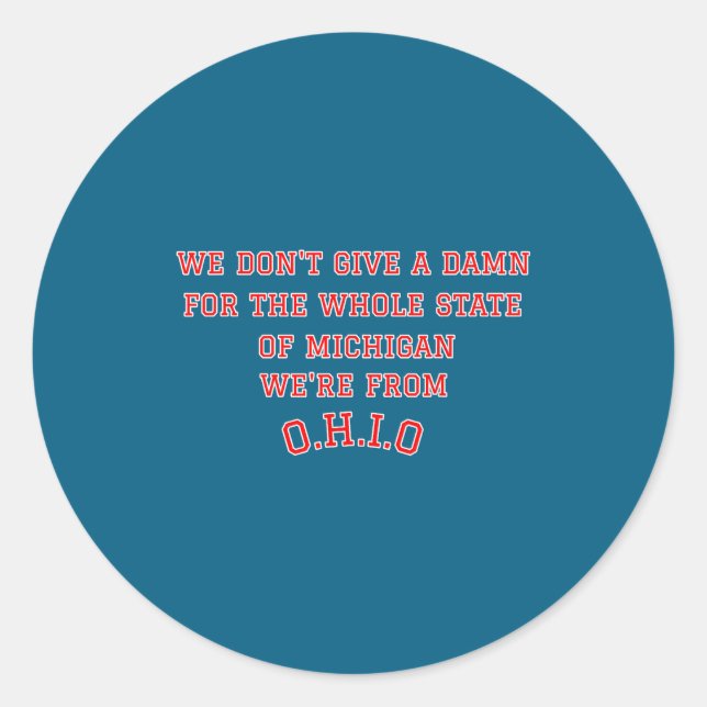 State Of Ohio We Don't Give A For Michigan  Classic Round Sticker (Front)